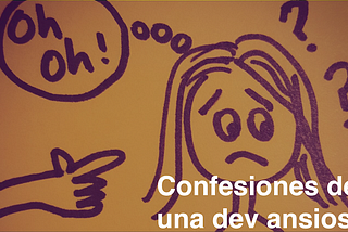 Confesiones de una dev ansiosa