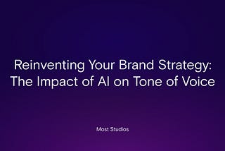 Reinventing Your Brand Strategy: The Impact of AI on Tone of Voice