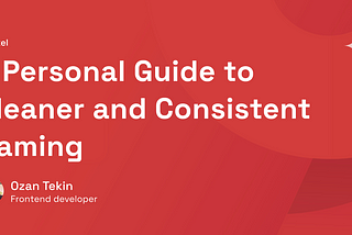 A Personal Guide to Cleaner and Consistent Naming