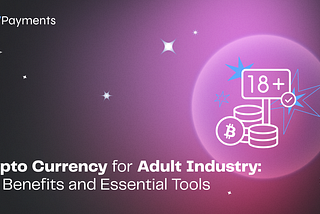 Crypto Currency For Adult Industry: Unrivaled Advantages And Superior Tools