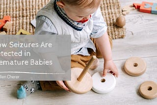 Dr. Allen Cherer on How Seizures Are Detected in Premature Babies