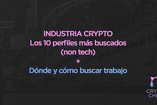 Industria Crypto: Los 10 perfiles más buscados (non tech) + dónde y cómo buscar trabajo