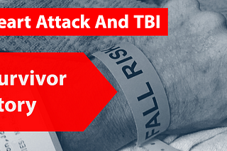 My Heart Attack And TBI Survivor Story