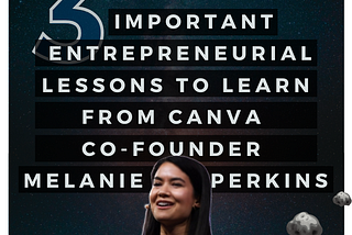 3 Important Entrepreneurial Lessons to Learn From Canva Co-Founder Melanie Perkins