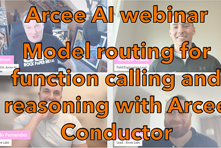 Arcee AI webinar: routing your function calling and reasoning queries with Arcee Conductor