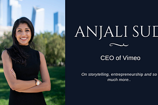 Hatch Global in conversation with Anjali Sud, CEO of Vimeo