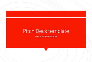 How to Make a Great Pitch Deck for a Game Publisher?