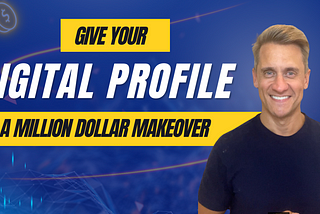 Give your Digital Profile a Makeover