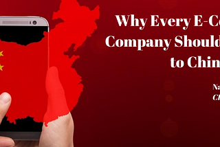 Why Every e-Commerce Company Should be Selling to China
