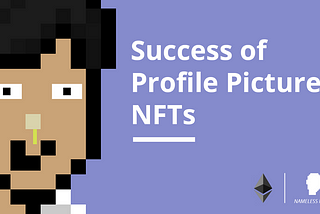 Profile Picture NFTs (and why they are so successful)