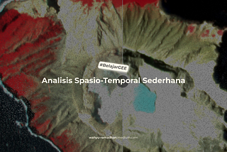 Analisis Spasio-Temporal Sederhana