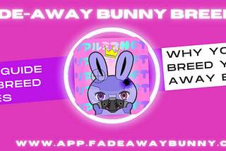 Fade-Away Bunny Breeding, how to breed and why you should breed new Bunnies?