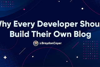 Why Every Developer Should Build Their Own Blog