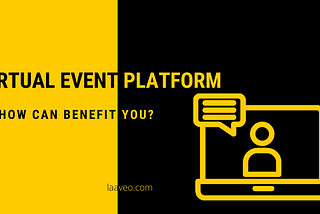 How Can a Virtual Event Platform Benefit You?