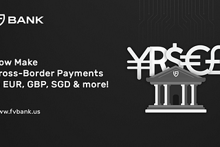 Make cross-border payments in EUR, GBP, SGD & more with FV Bank