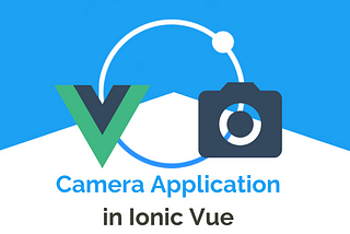 Ionic Vue Camera Application using capacitor