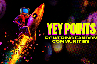 Introducing YEY Points: Powering the Future of Fandoms