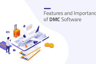 Features and Importance of DMC Software
