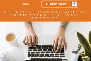 Square & Compass Messed With Texas…And It Was Awesome!
