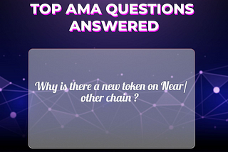 [AMA Question] Why is there a new token on Near/other chain ?