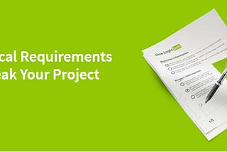 HOW TECHNICAL REQUIREMENTS MAKE OR BREAK YOUR PROJECT