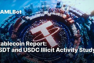 Stablecoin Report: USDT and USDC Illicit Activity Study