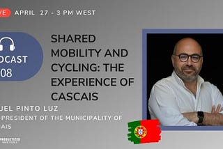 💯. Shared mobility and cycling: the experience of Cascais w/ VP Miguel Pinto Luz