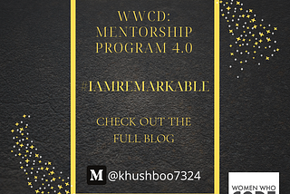 [Week 4]: WWCD Mentorship Program 4.0~ #IamRemarkable