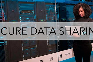 Secure Data Sharing