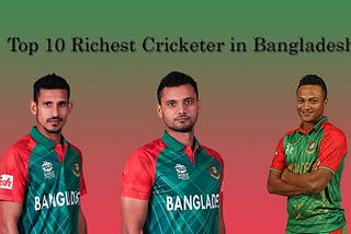 TOP 10 RICHEST BANGLADESHI CRICKETERS