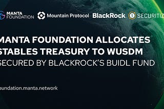 Manta Foundation Allocates Stables Treasury to wUSDM, Secured by BlackRock’s BUIDL Fund