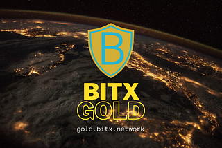 Announcing BitX Gold (BXTG)