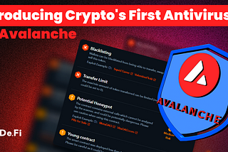 Introducing Crypto’s First Antivirus on Avalanche