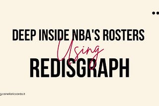 Deep Inside the NBA’s Rosters Using as Graph Database RedisGraph
