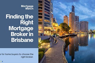 Finding the Right Mortgage Broker in Brisbane: A Guide for Home Buyers