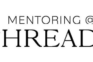 Mentoring, Threads & You