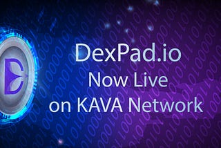 Dexpad is Now Live on Kava Network