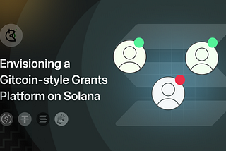 Envisioning the Power of Gitcoin style grants for Solana