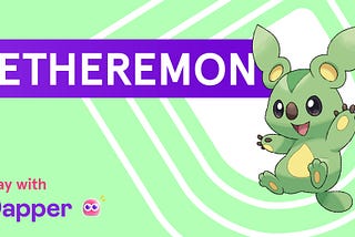 Play Etheremon with Dapper and enjoy free gas!