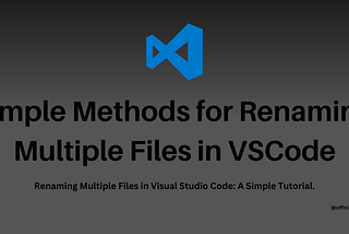 Simple Methods for Renaming Multiple Files in VSCode