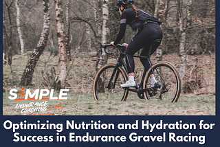 Optimizing Nutrition and Hydration for Success in Endurance Gravel Racing