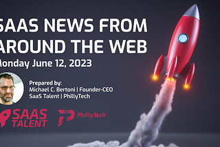 SaaS News From Around the Web: Monday June 12th, 2023