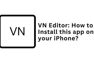 VN Editor: How to Install the VN Editor app on your iPhone?