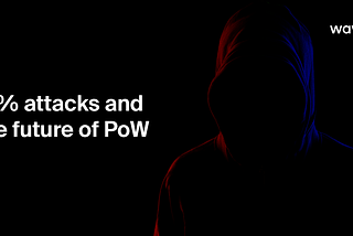 51% attacks and the future of PoW