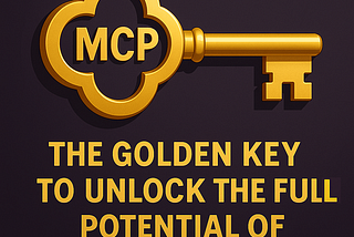 MCP -The Golden Key for AI Automation