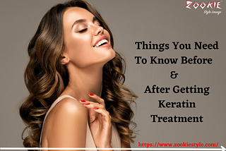 Things You Need To Know Before and After Getting Keratin Treatment