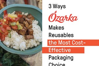 3 Ways Ozarka Makes Reusables the Most Cost-Effective Packaging Choice