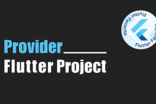 Flutter Provider: A Practical Guide to State Management with a Real-World Example