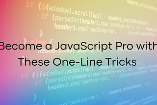 Become a JavaScript Pro with These One-Line Tricks🤯🔥