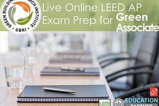 Live Online LEED AP Exam Prep for Green Associate from GBRI /U.S. Green Building Council